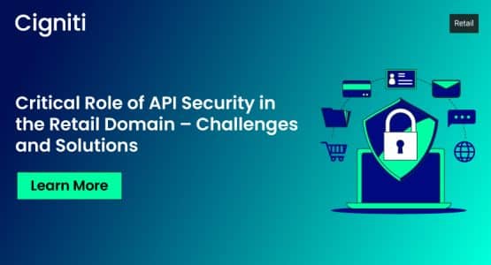 Critical Role of API Security in the Retail Domain – Challenges and Solutions