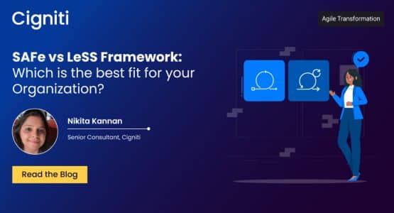SAFe vs LeSS Framework: Which is the best fit for your Organization?
