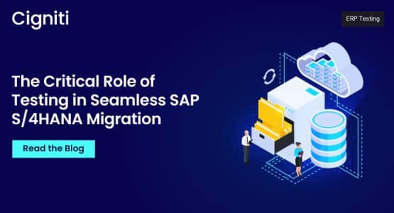 The Critical Role of Testing in Seamless SAP S/4HANA Migration