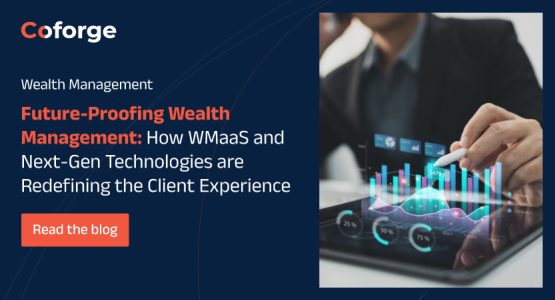 Future-Proofing Wealth Management: How WMaaS and Next-Gen Technologies are Redefining the Client Experience