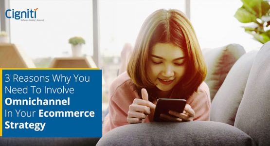 3 Reasons Why You Need to Involve Omnichannel in Your Ecommerce Strategy