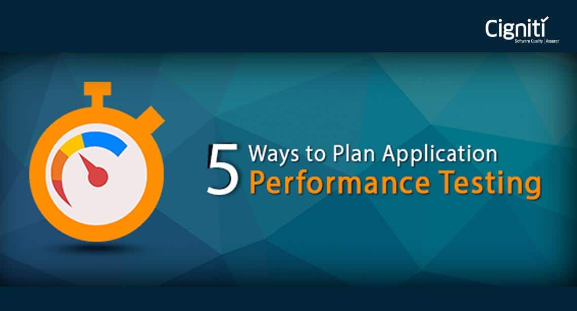 5 Tips on How To Plan Application Performance Testing | Cigniti
