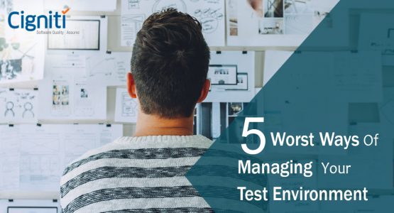 5 Worst Ways of Managing Your Test Environment