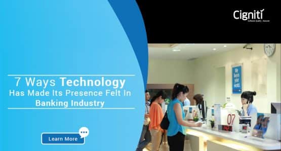 7 Ways Technology Has Made Its Presence Felt In Banking Industry