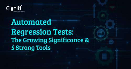 Automated Regression Tests: The Growing Significance & 5 Strong Tools