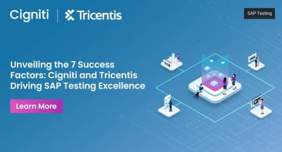 Unveiling the 7 Success Factors: Cigniti and Tricentis Driving SAP Testing Excellence