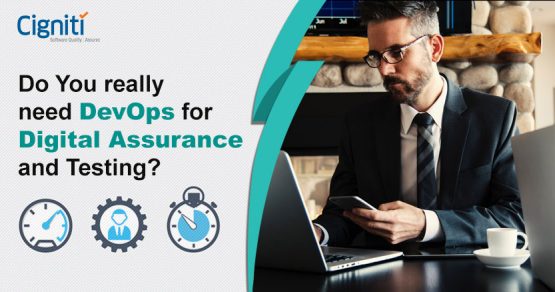 Do You really need DevOps for Digital Assurance and Testing?