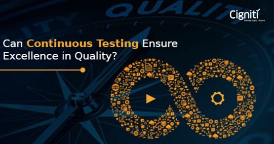 Can Continuous Testing Ensure Excellence in Quality?