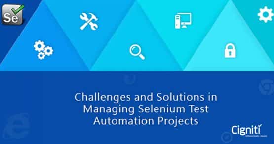 Challenges and Solutions in Managing Selenium Test Automation Projects