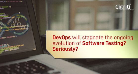 DevOps will stagnate the ongoing evolution of Software Testing? Seriously?