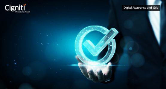 Here's how digital assurance helps ISVs leverage the latest industry trends