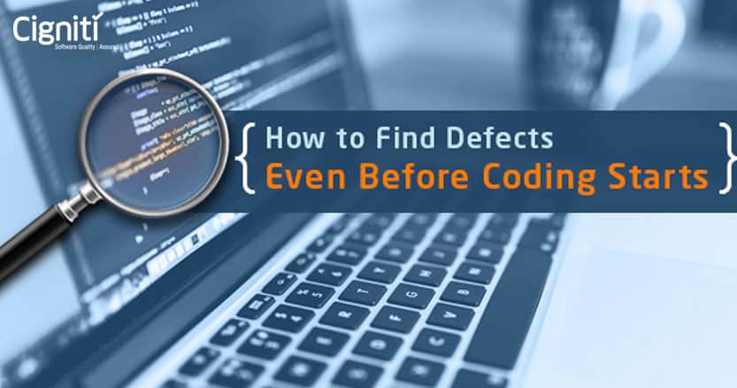 How to Find Defects Even Before Coding Starts | Cigniti