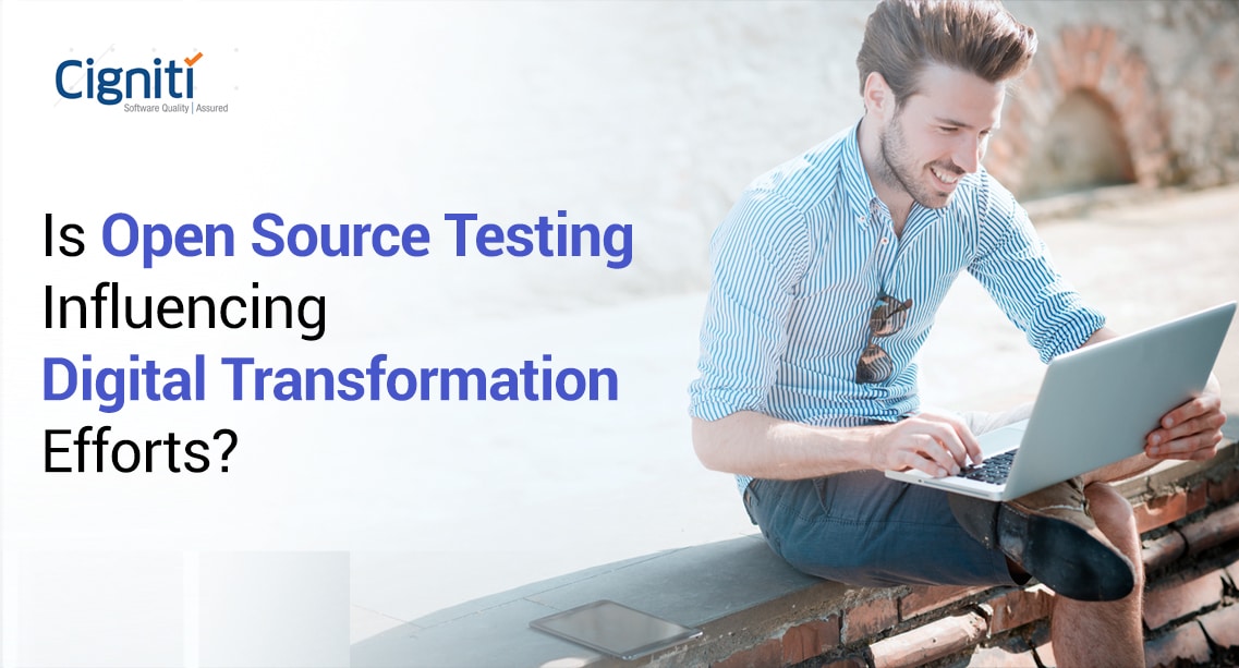 Is Open Source Testing influencing Digital Transformation efforts?
