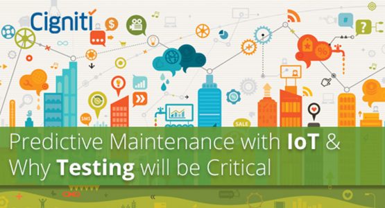 Predictive Maintenance with IoT & Why Testing will be Critical