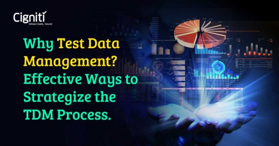 Why Test Data Management? Effective Ways to Strategize the TDM Process.