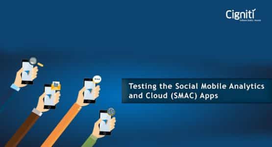 Testing the Social Mobile Analytics and Cloud (SMAC) Apps