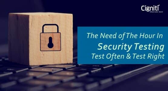 The Need of The Hour In Security Testing – Test Often And Test Right