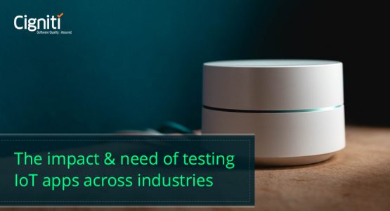 The impact and need of testing IoT apps across industries