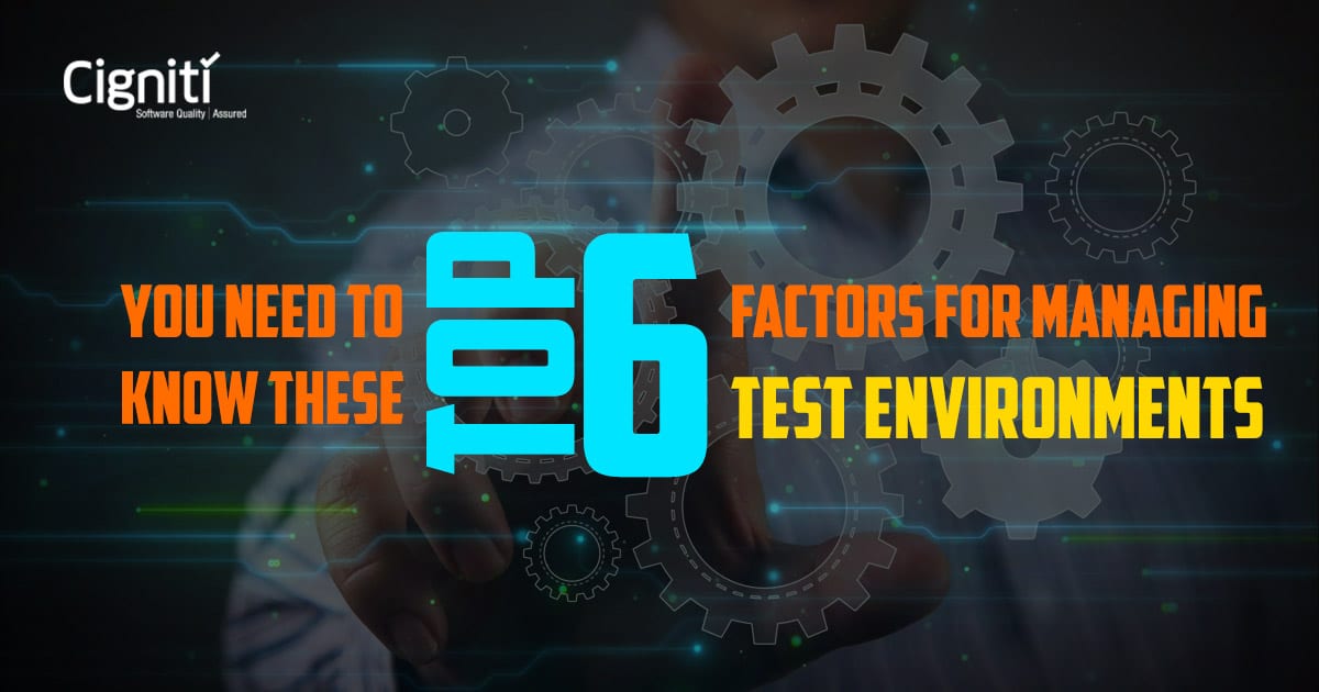 You Need To Know These Top 6 Factors For Managing Test Environments