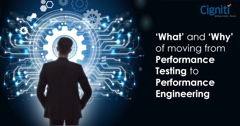 ‘What’ and ‘Why’ of moving from Performance Testing to Performance ...