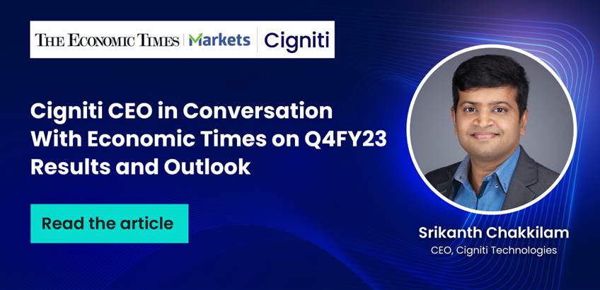 Cigniti CEO in Conversation with Economic Times on Q4FY23 Results and Outlook Cigniti CEO in Conversation with Economic Times on Q4FY23 Results and Outlook
