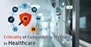 How-critical-is-functional-and-compatibility-testing-for-a-Healthcare-provider-300x156