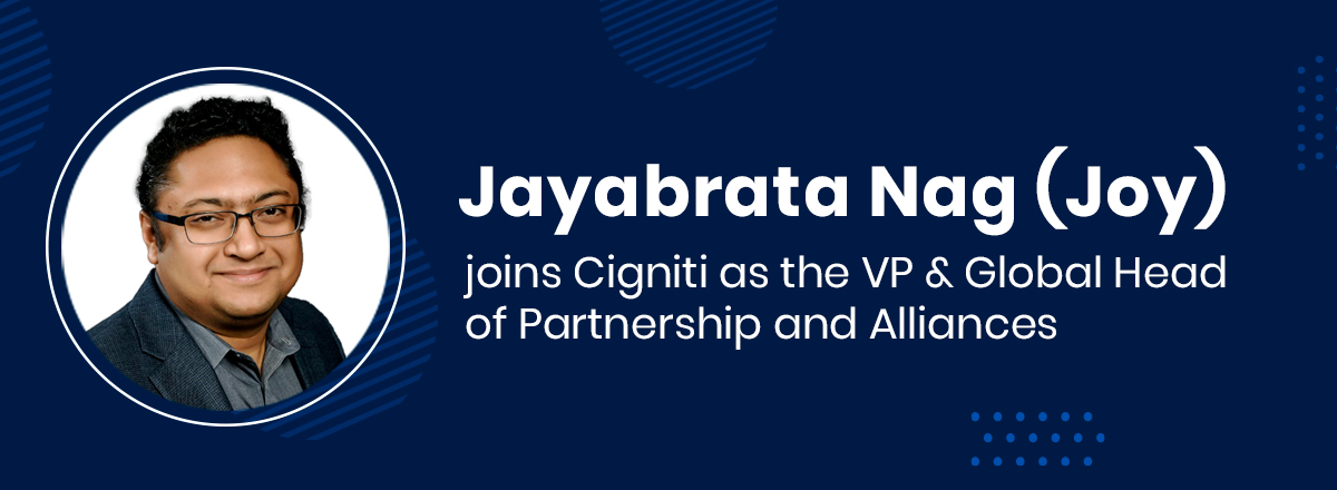 Cigniti Technologies appoints Jayabrata Nag as VP & Global Head of Partnership and Alliances Cigniti Technologies appoints Jayabrata Nag as VP & Global Head of Partnership and Alliances