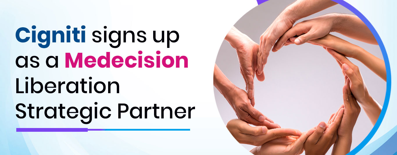 Cigniti signs up as a Medecision Liberation Strategic Partner Cigniti signs up as a Medecision Liberation Strategic Partner
