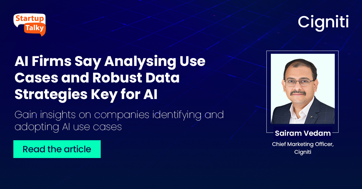 AI Firms Say Analysing Use Cases and Robust Data Strategies Key for AI AI Firms Say Analysing Use Cases and Robust Data Strategies Key for AI