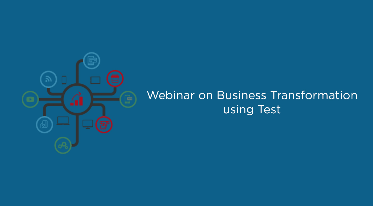 Webinar on Business Transformation using Test